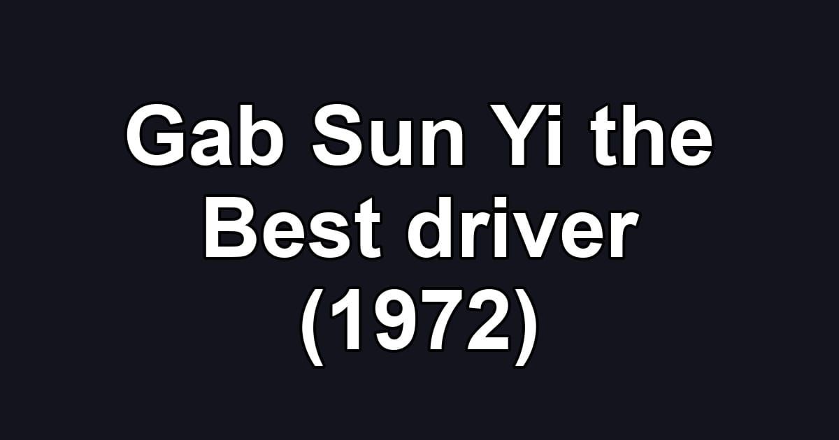 Gab Sun Yi the Best driver (1972)