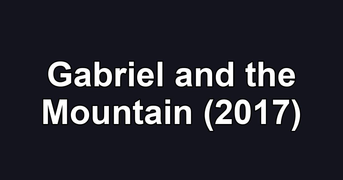 Gabriel and the Mountain (2017)