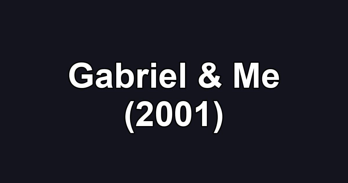 Gabriel & Me (2001)