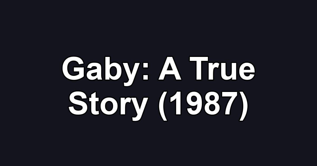 Gaby: A True Story (1987)