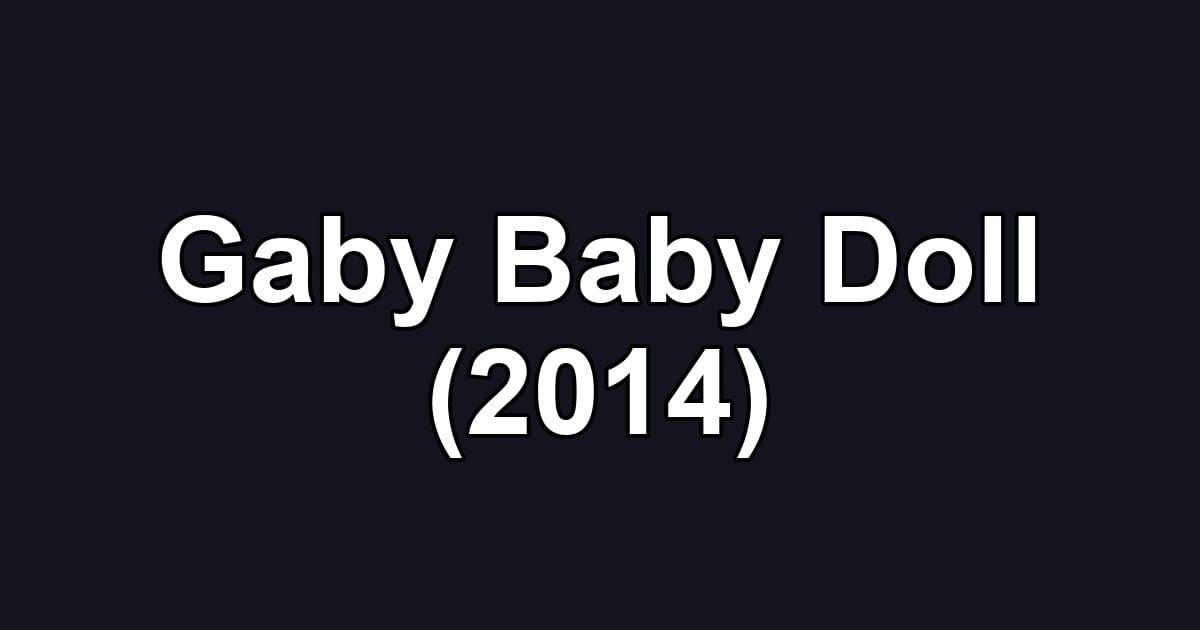 Gaby Baby Doll (2014)