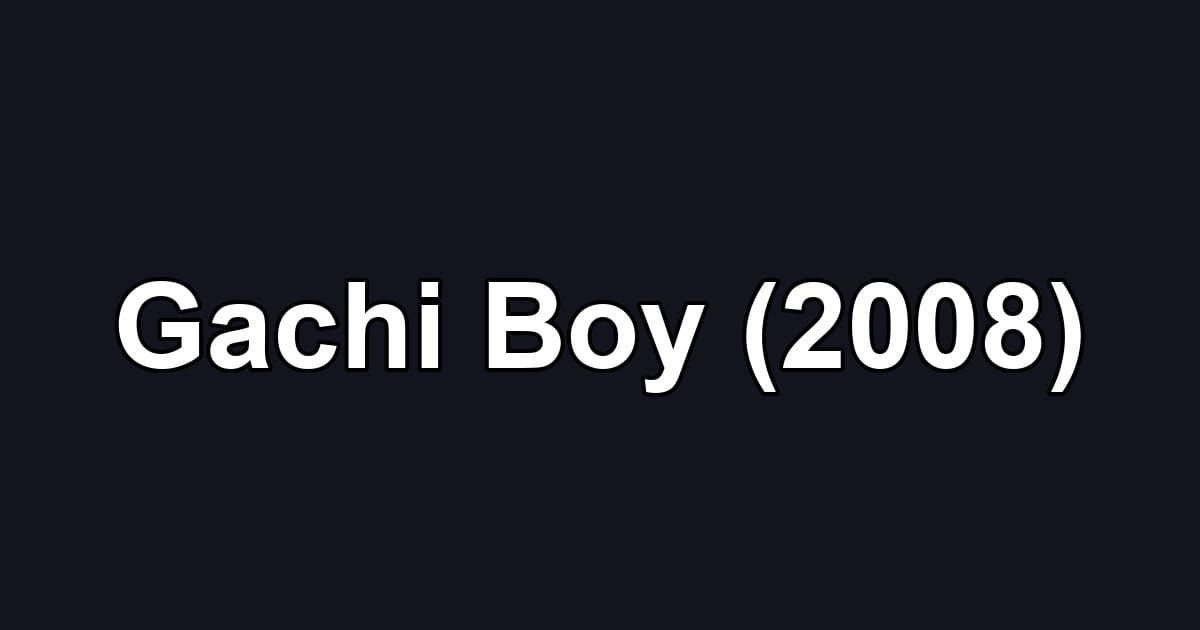 Gachi Boy (2008)
