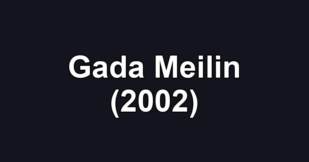 Gada Meilin (2002)