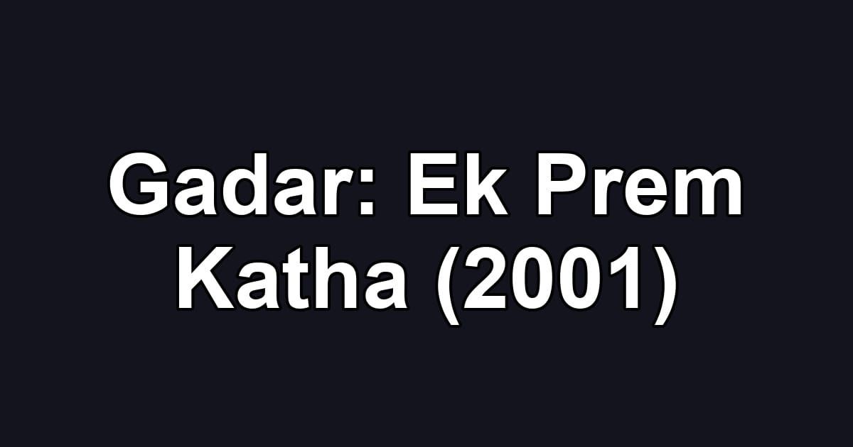 Gadar: Ek Prem Katha (2001)
