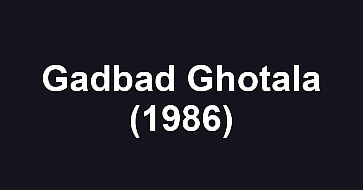 Gadbad Ghotala (1986)