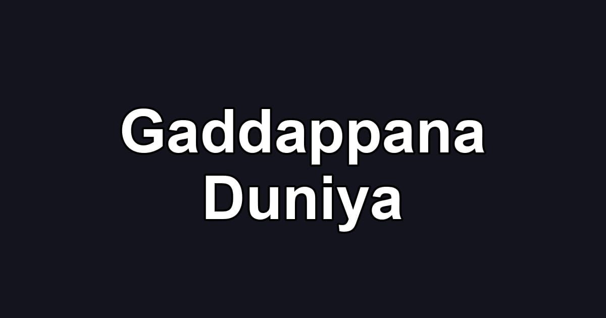 Gaddappana Duniya