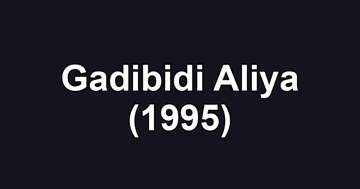 Gadibidi Aliya (1995)