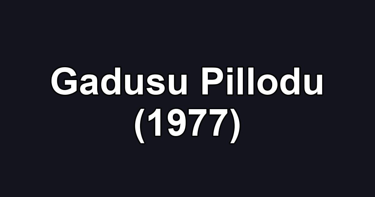 Gadusu Pillodu (1977)