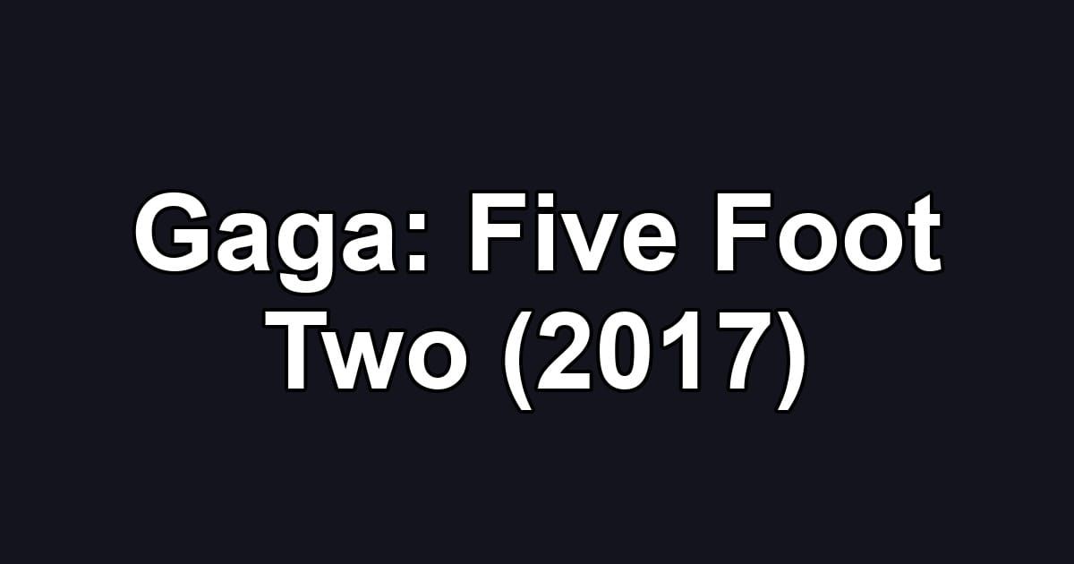 Gaga: Five Foot Two (2017)