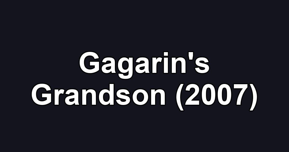 Gagarin's Grandson (2007)