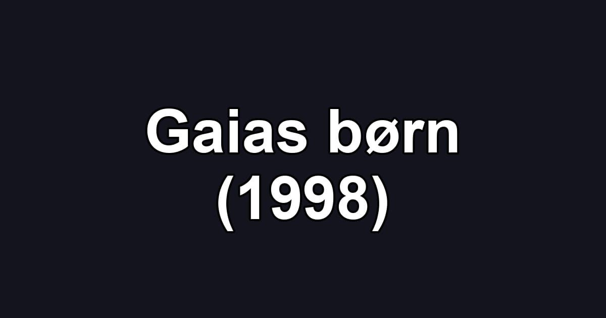 Gaias børn (1998)