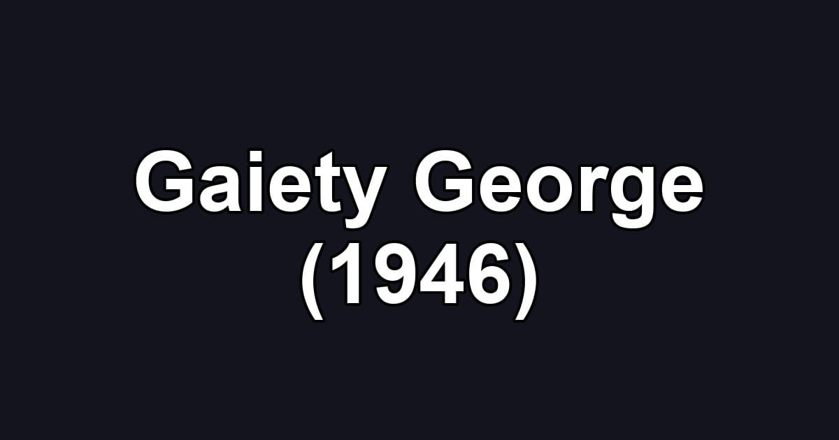 Gaiety George (1946)