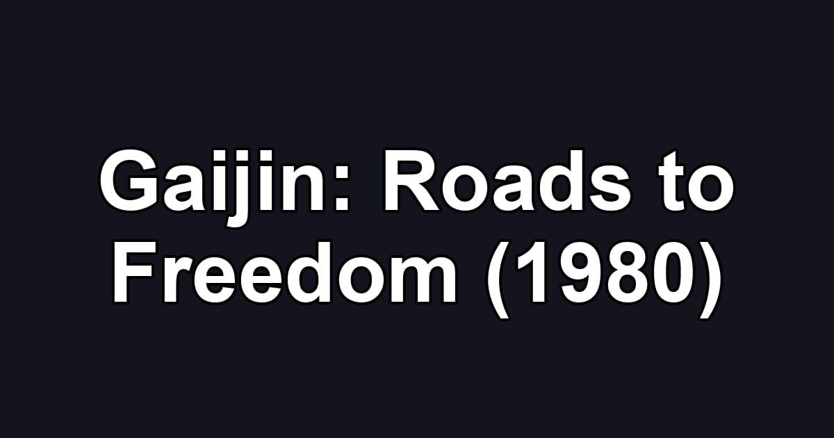 Gaijin: Roads to Freedom (1980)