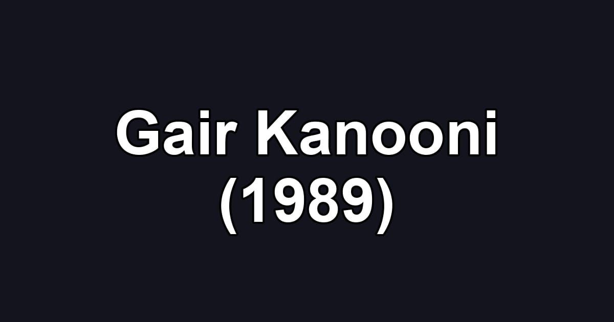 Gair Kanooni (1989)