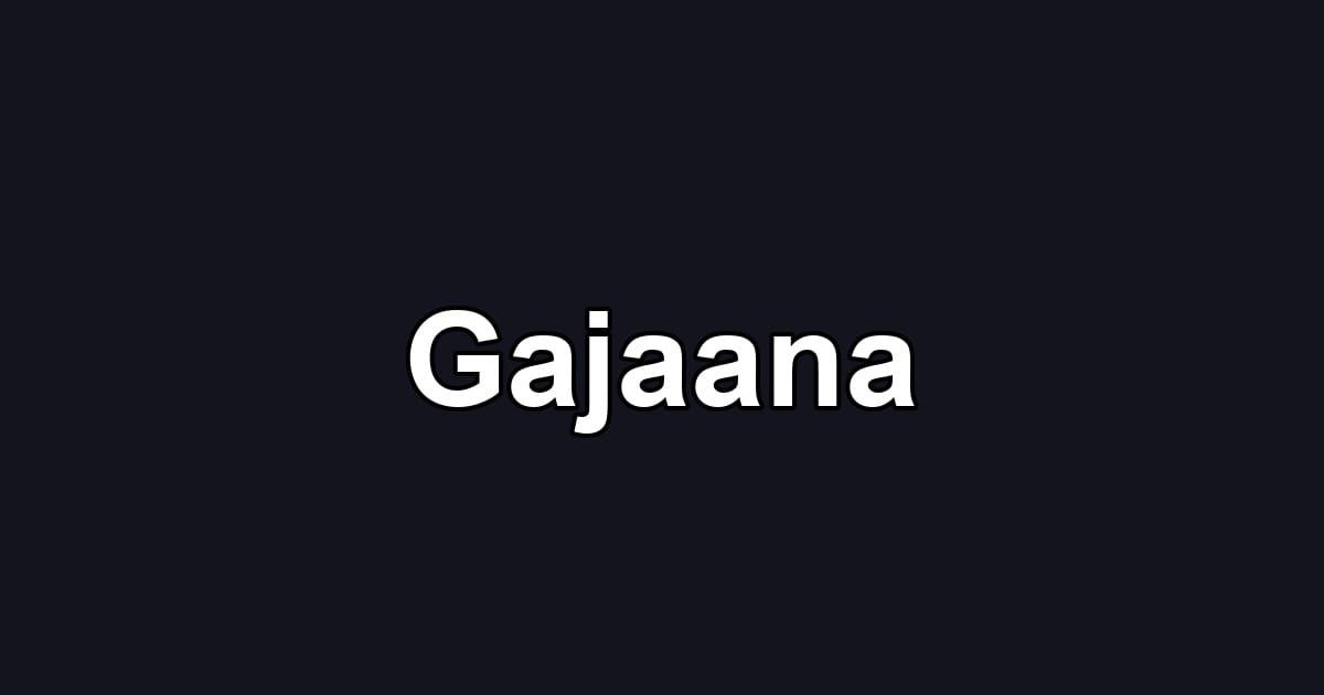 Gajaana