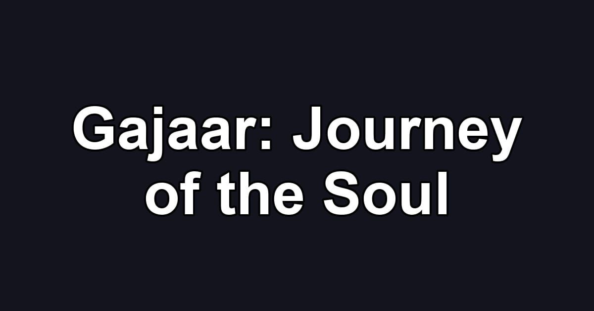 Gajaar: Journey of the Soul