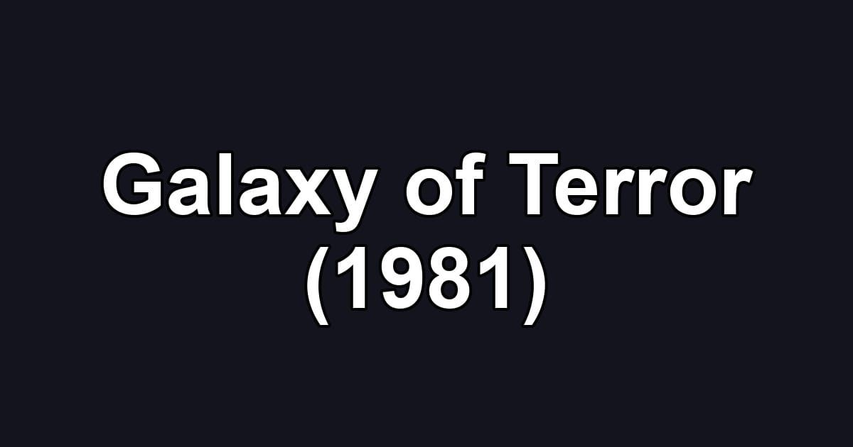 Galaxy of Terror (1981)