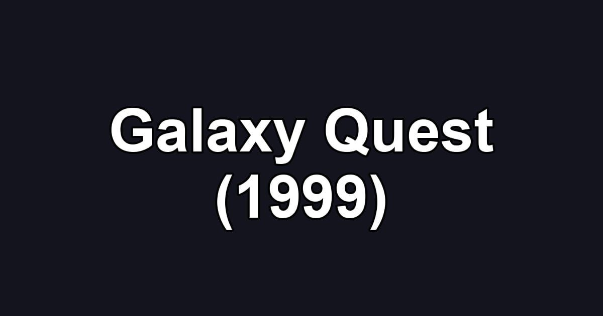 Galaxy Quest (1999)