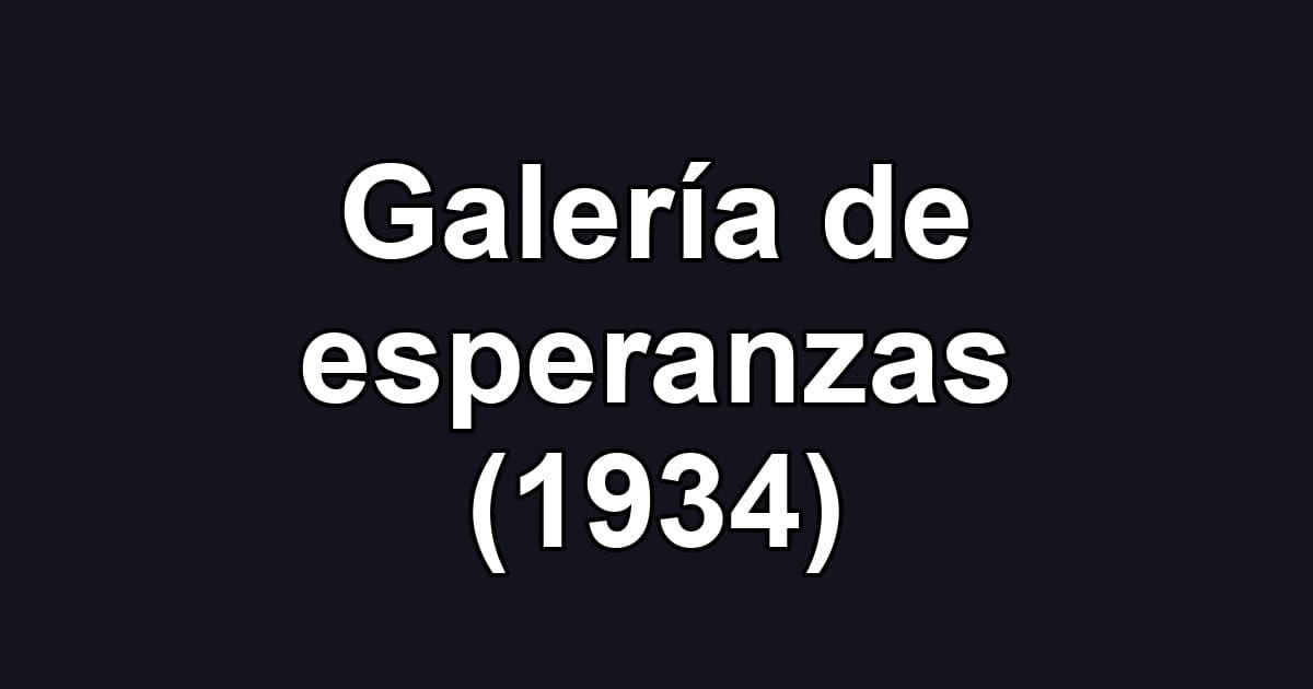 Galería de esperanzas (1934)