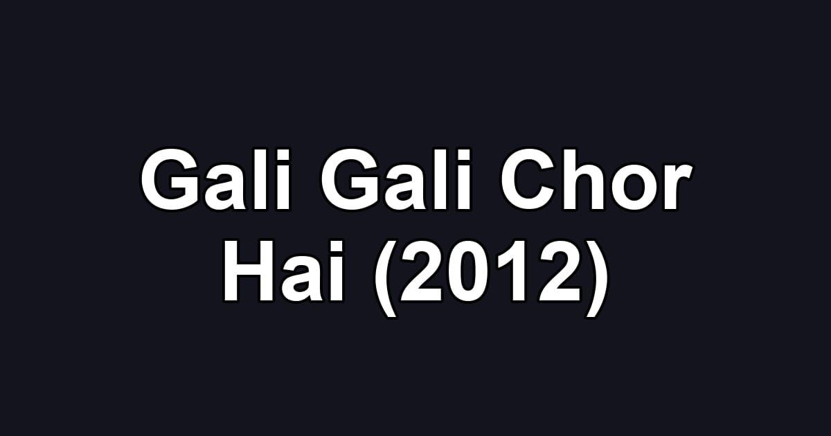 Gali Gali Chor Hai (2012)