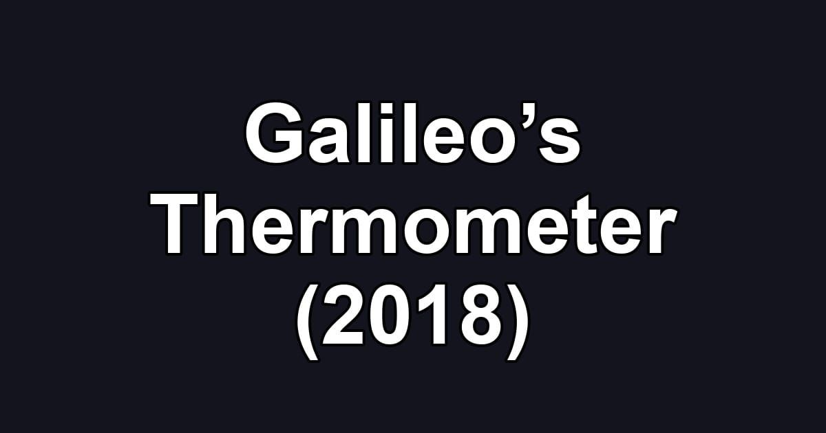 Galileo’s Thermometer (2018)