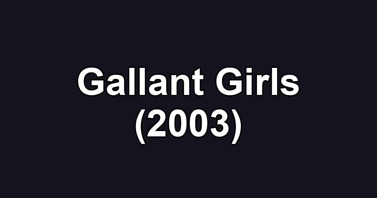 Gallant Girls (2003)