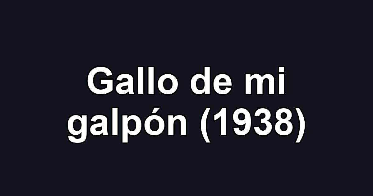 Gallo de mi galpón (1938)