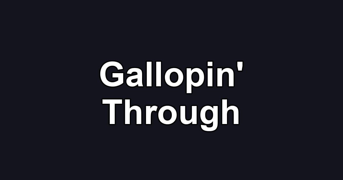 Gallopin' Through