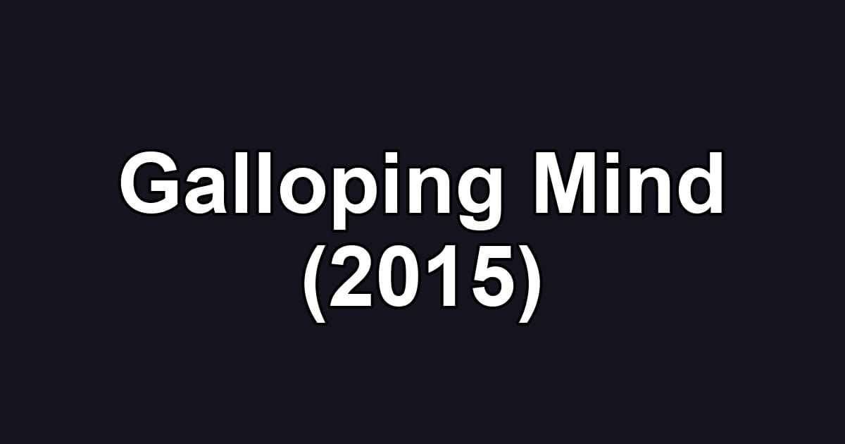Galloping Mind (2015)