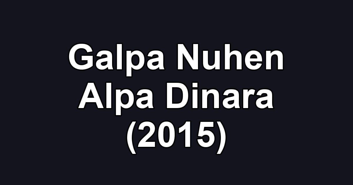 Galpa Nuhen Alpa Dinara (2015)