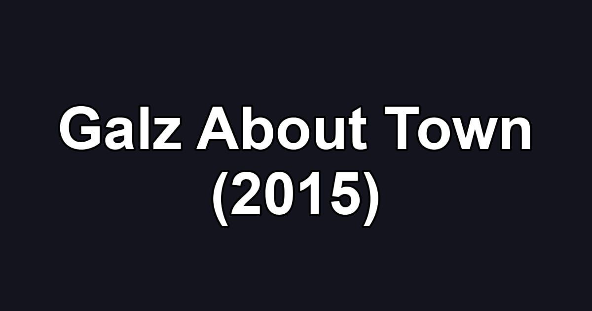 Galz About Town (2015)