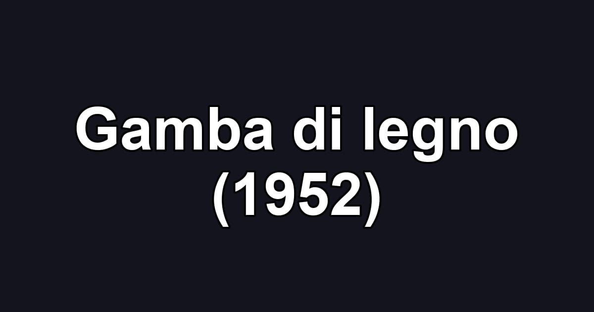 Gamba di legno (1952)