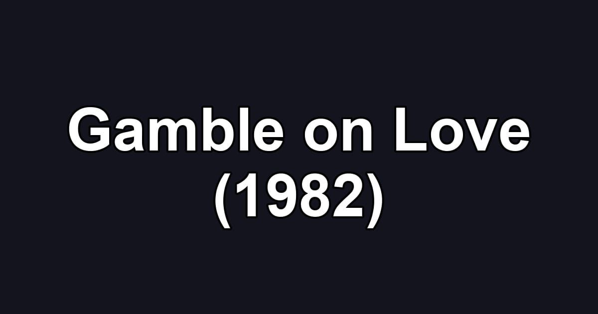 Gamble on Love (1982)