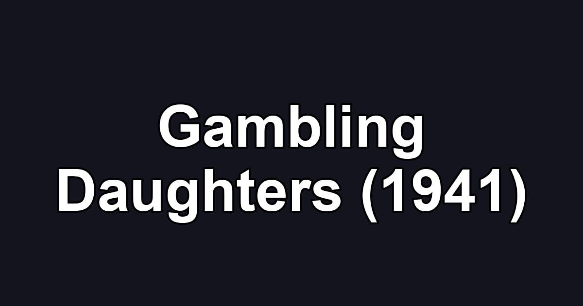 Gambling Daughters (1941)