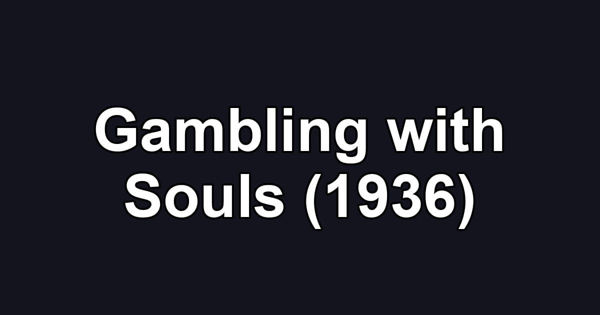Gambling with Souls (1936)