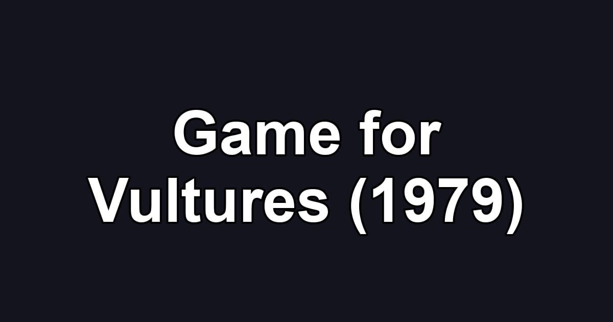 Game for Vultures (1979)
