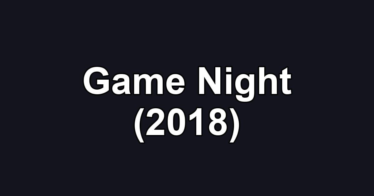 Game Night (2018)