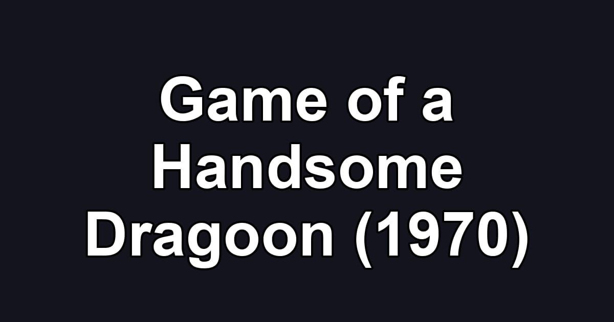 Game of a Handsome Dragoon (1970)