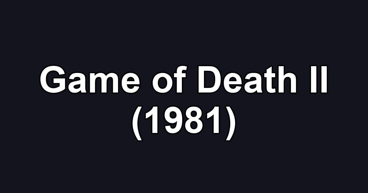 Game of Death II (1981)