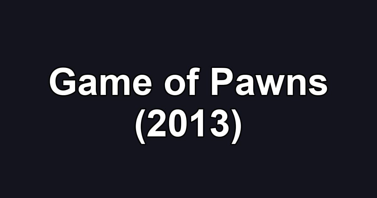 Game of Pawns (2013)