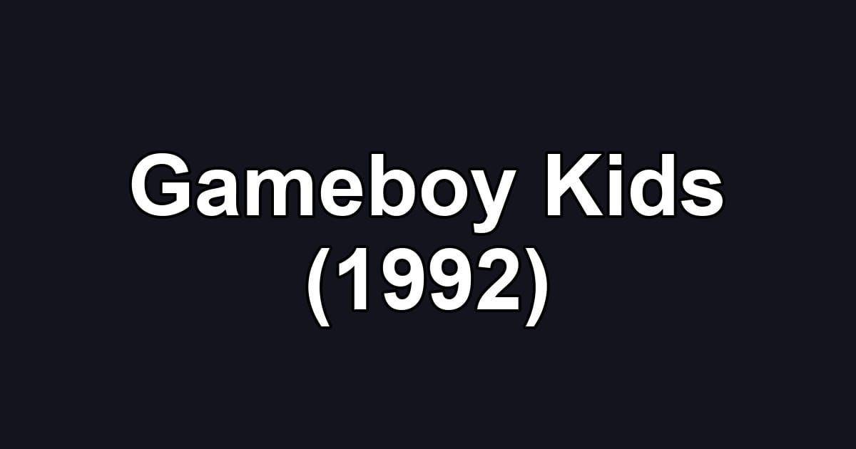 Gameboy Kids (1992)