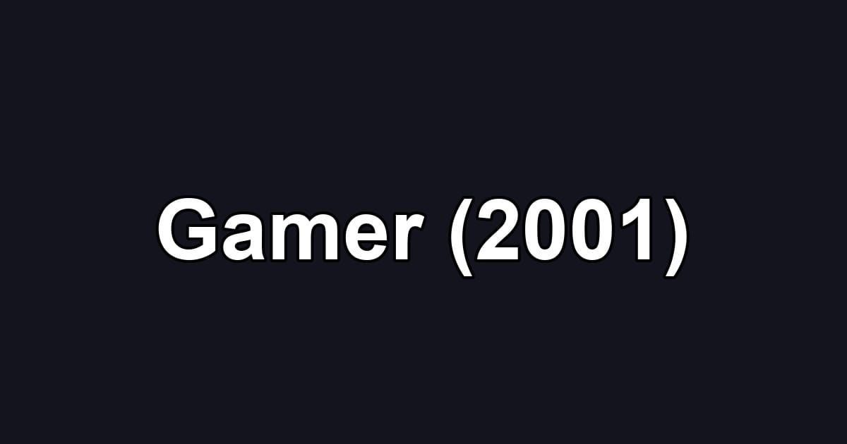 Gamer (2001)