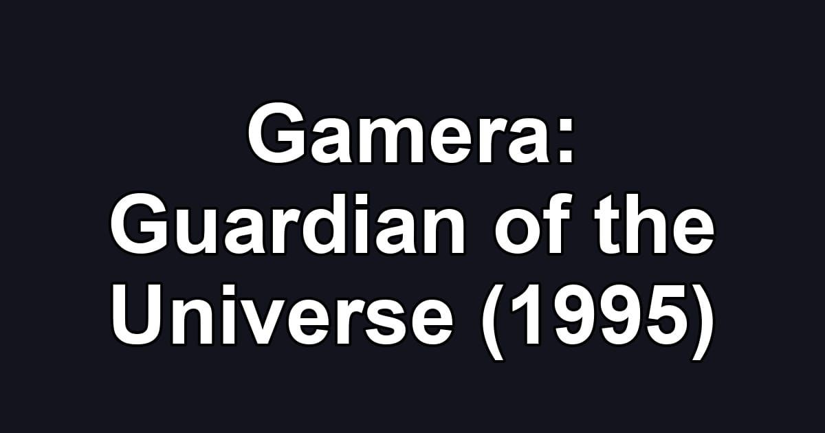 Gamera: Guardian of the Universe (1995)