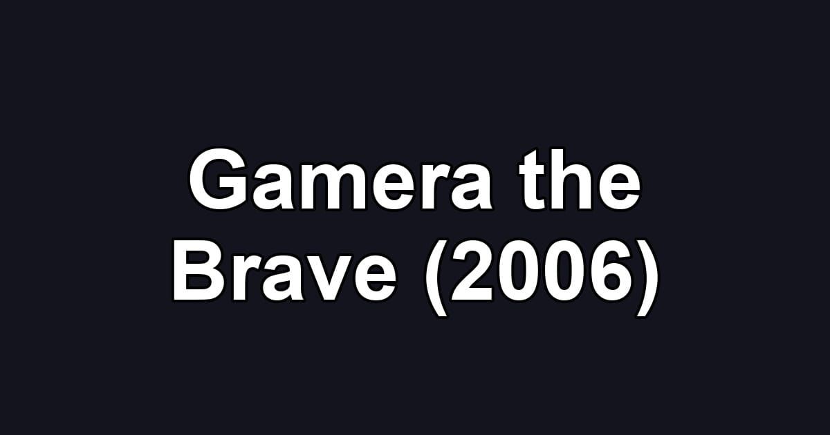 Gamera the Brave (2006)