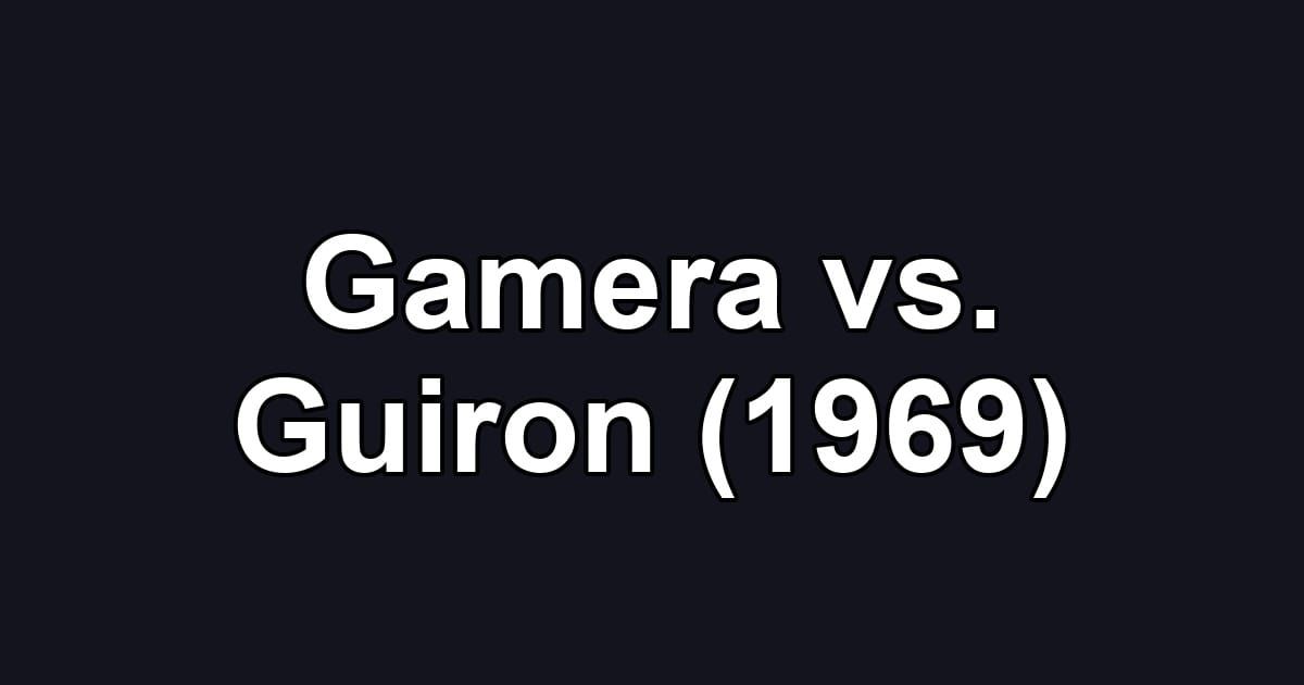 Gamera vs. Guiron (1969)