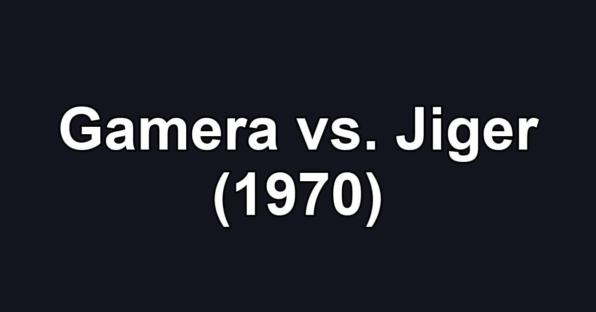 Gamera vs. Jiger (1970)