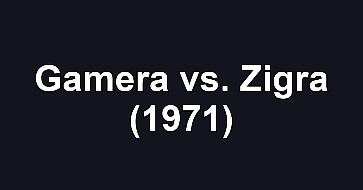 Gamera vs. Zigra (1971)