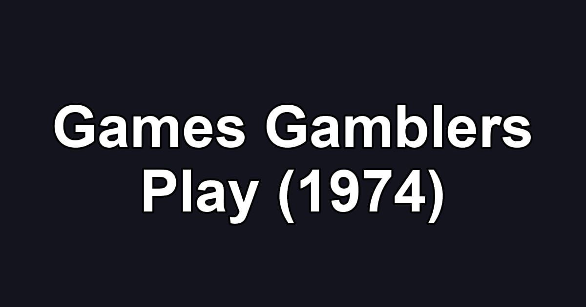 Games Gamblers Play (1974)