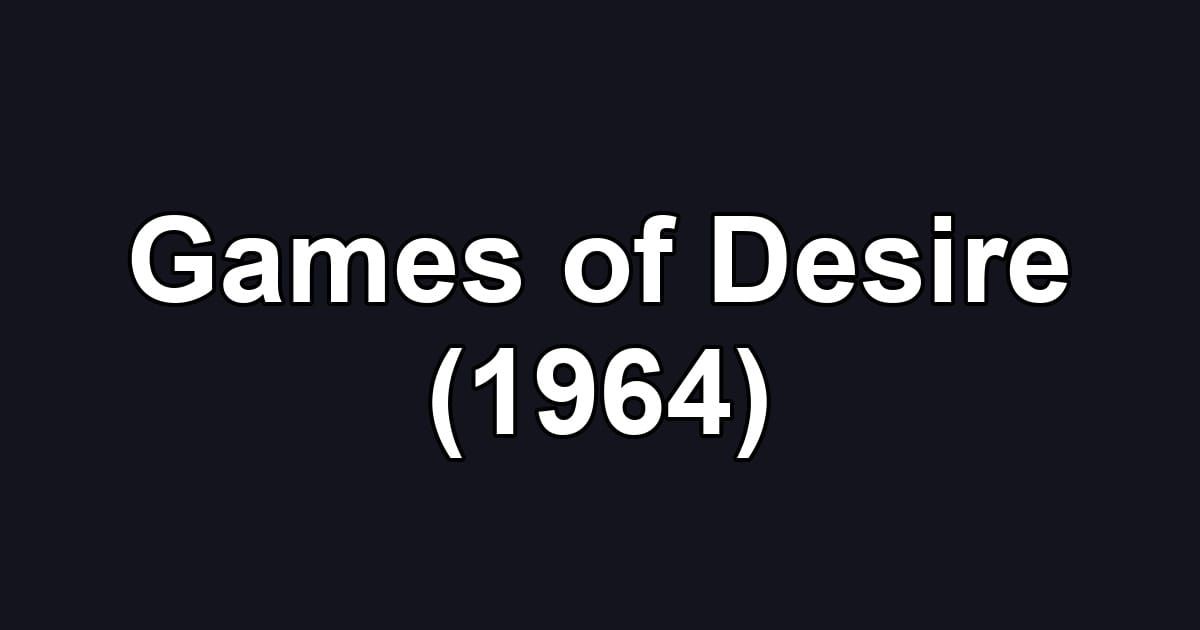 Games of Desire (1964)