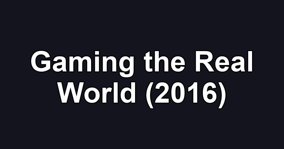Gaming the Real World (2016)